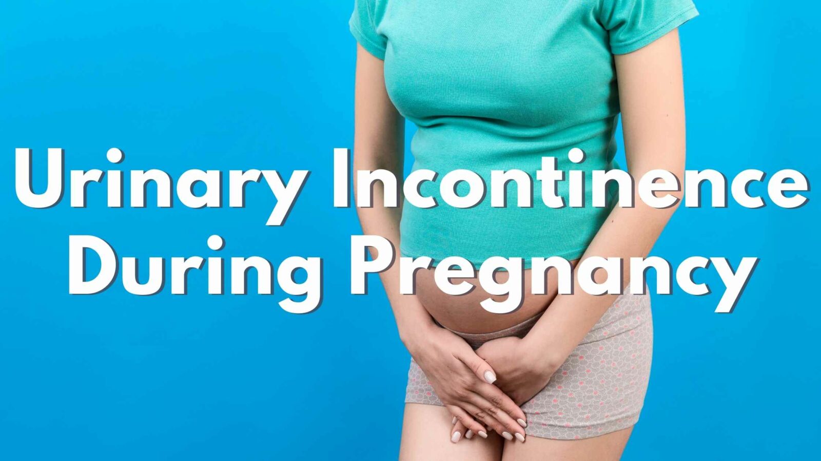 Urine Leakage during Pregnancy! Is It Normal? - UltraNewsTV